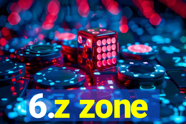 6.z zone